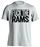 fuck the rams white shirt Las Vegas Raiders Fan uncensored