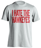 I Hate the Hawkeyes Nebraska Cornhuskers white Shirt