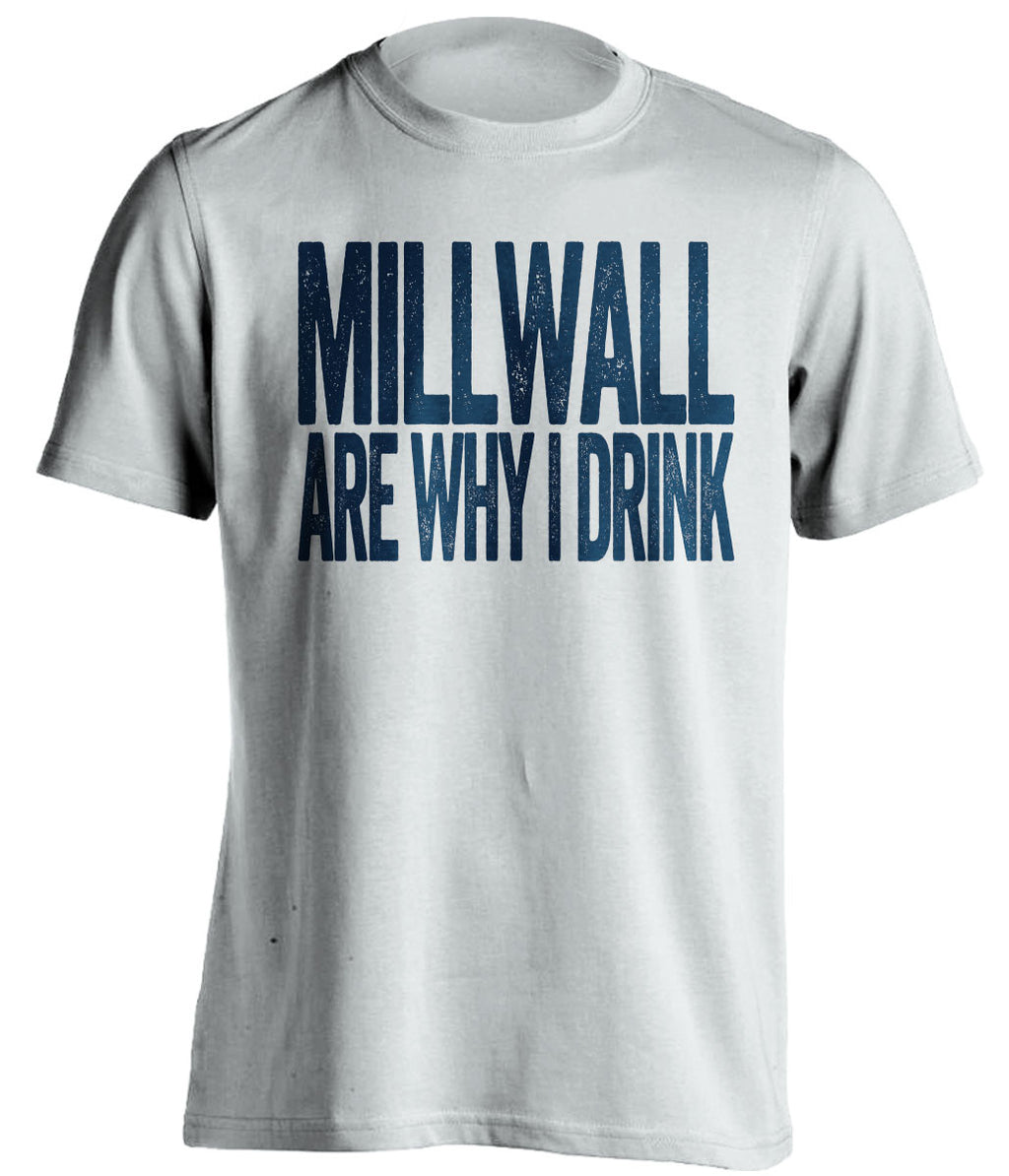 Millwall Are Why I Drink Millwall FC white TShirt