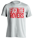 FUCK THE ROVERS Bristol City FC white TShirt