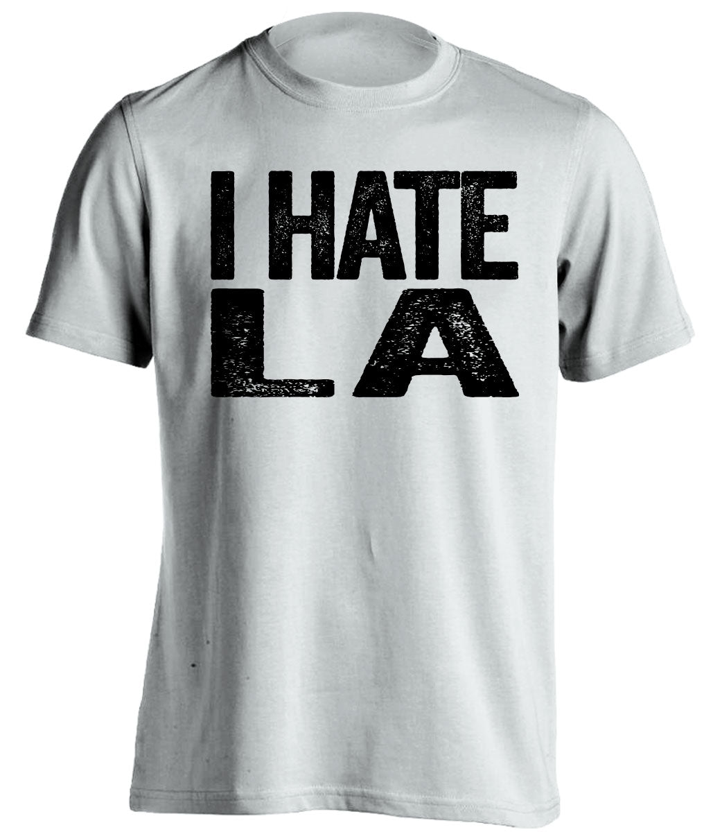 i hate la lakers rams chargers oakland raiders spurs white tshirt