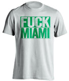 Fuck Miami - Miami Haters Shirt - Green and White - Box Design - Beef Shirts