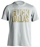 fuck dallas cowboys new orleans saints white shirt uncensored