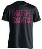 i hate the saints bucs black shirt