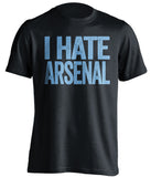 I Hate Arsenal - Manchester City FC Fan T-Shirt - Text Design - Beef Shirts
