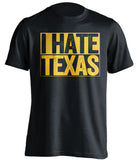 i hate texas black and gold tshirt