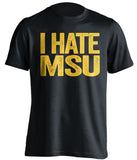 i hate msu michigan wolverines black tshirt