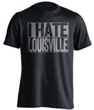 i hate louisville black and grey shirt