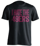 ari cardinals fan shirt black i hate the 49ers