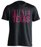 i hate texas black and cardinal red tshirt