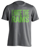 i hate the rams grey tshirt seattle seahawks fans
