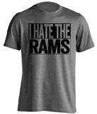 i hate the rams grey shirt Las Vegas Raiders Fan