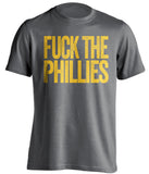 fuck the phillies pittsburgh pirates grey tshirt uncensored