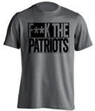 F**K THE PATRIOTS Oakland Raiders grey TShirt