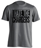 I Hate The Chargers Oakland Raiders grey TShirt