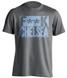 F**K CHELSEA West Ham United FC grey TShirt