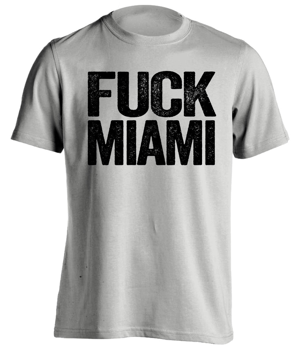 Fuck Miami - Miami Haters Shirt - Black and Grey - Text Design - Beef Shirts