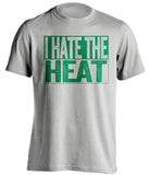 i hate the heat boston celtics grey shirt
