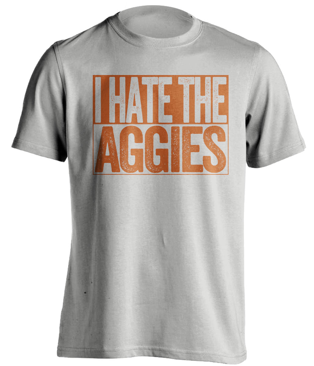 i hate the aggies UT Longhorns grey shirt