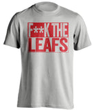 fuck the leafs censored grey shirt for montreal habs fans