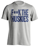 F**K THE HUSKIES Gonzaga Bulldogs grey Shirt