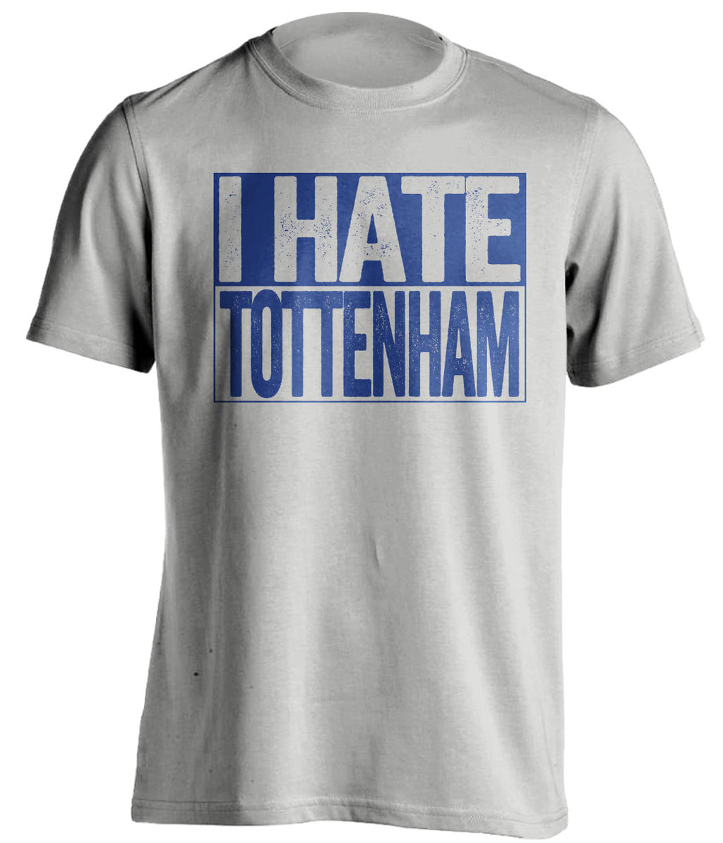 grey shirt that says i hate tottenham in chelsea colors