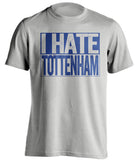 grey shirt that says i hate tottenham in chelsea colors