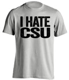 i hate csu grey tshirt CU buffs fan