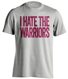 I Hate The Warriors - Cleveland Cavaliers Fan T-Shirt - Text Design - Beef Shirts