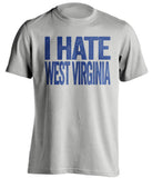 i have west virginia wvu mountaineers pittsburgh pitt panthers grey tshirt