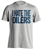 i hate the oilers leafs fan grey shirt