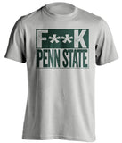 fuck penn state MSU michigan state spartans grey shirt censored