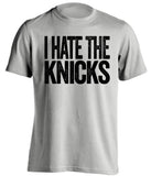 i hate the knicks brooklyn nets fan grey tshirt