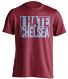 i hate chelsea west ham united fc red shirt