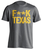 fuck texas wvu fan grey and gold shirt censored