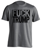 fuck trump grey shirt with black text uncensored