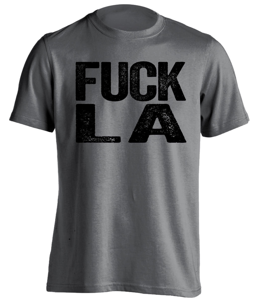 fuck la lakers rams chargers kings oakland raiders spurs fan grey tshirt uncensored
