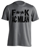 fuck ac milan juve fan grey shirt censored