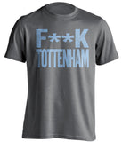 fuck tottenham man city grey shirt censored