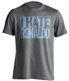 i hate ronaldo grey shirt for man city fans