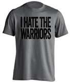 i hate the warriors san antonio spurs grey tshirt