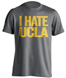 i hate ucla grey tshirt for cal bears fans