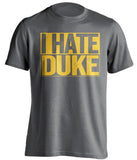 i hate duke grey and gold tshirt
