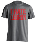 chicago bulls grey shirt i hate lebron red text 