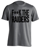 F**K THE RAIDERS Oakland Raiders grey Shirt