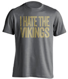 i hate the vikings new orleans saints fan grey shirt