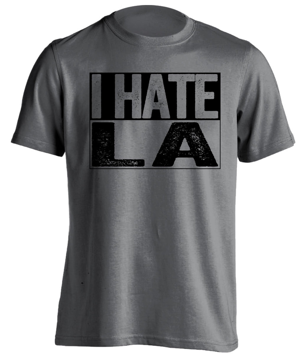 i hate la lakers rams chargers oakland raiders spurs grey shirt