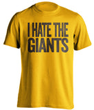 i hate the giants san diego padres gold tshirt