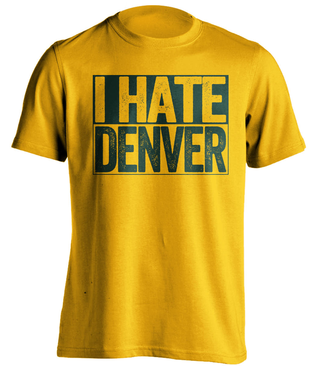 i hate denver broncos green bay packers gold shirt