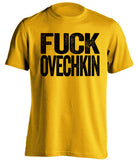 fuck ovechkin pittsburgh penguins fan gold shirt uncensored